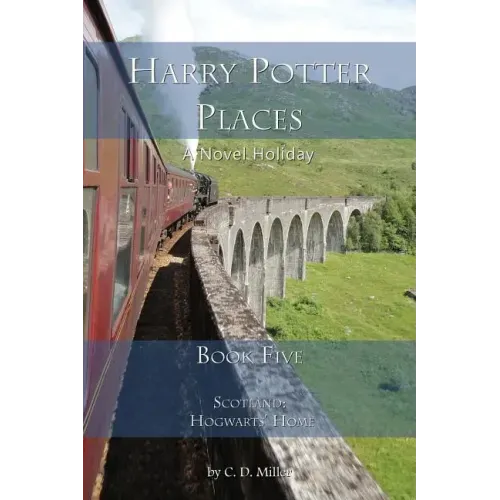 Harry Potter Places Book Five-Scotland: Hogwarts' Home
