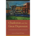 Charleston and the Great Depression: A Documentary History, 1929-1941