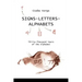 Signs- Letters - Alphabets: Thirty-Thousand Years of the Alphabet
