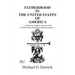 Fatherhood in the United States of America: An Historical, Prophetic, & Practical Guide for Biblical Male Leadership in Family Development