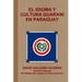 El Idioma Y Cultura Guarani En Paraguay