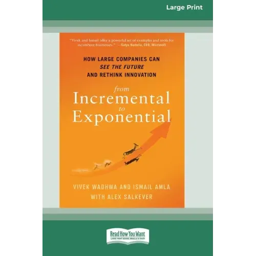 From Incremental to Exponential: How Large Companies Can See the Future and Rethink Innovation (16pt Large Print Edition)