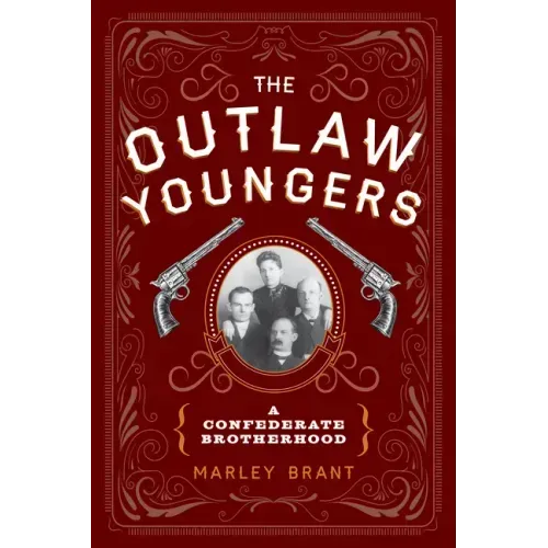 The Outlaw Youngers: A Confederate Brotherhood