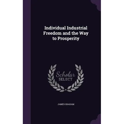 Individual Industrial Freedom and the Way to Prosperity