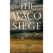 The Waco Siege: An American Tragedy