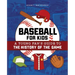 Baseball for Kids: A Young Fan's Guide to the History of the Game