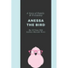 Anessa the Bird: A Story of Family and Friendship - Written By a 10 Year Old Girl from Texas
