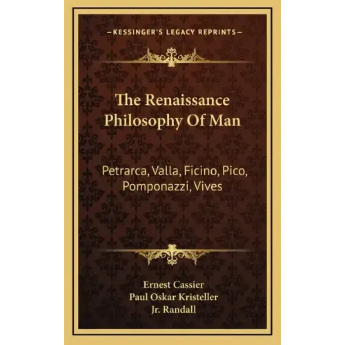 The Renaissance Philosophy of Man: Petrarca, Valla, Ficino, Pico, Pomponazzi, Vives