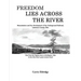 Freedom Lies Across the River