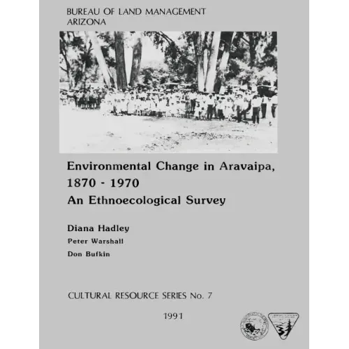 Environmental Change in Aravaipa, 1870-1970 An Ethnoecological Survey