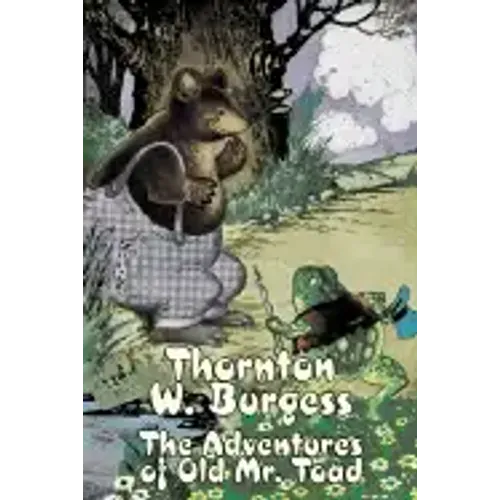 The Adventures of Old Mr. Toad by Thornton Burgess, Fiction, Animals, Fantasy & Magic