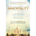 Immortality: The Quest to Live Forever and How It Drives Civilization