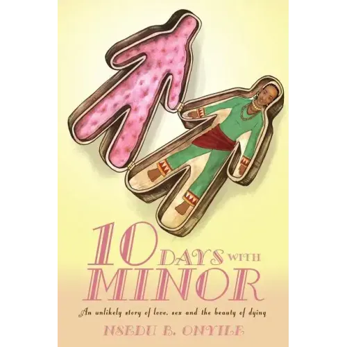 Ten Days with Minor: An Unlikely Story of Love, Sex and the Beauty of Dying