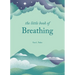 The Little Book of Breathing