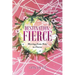 Destination: Fierce: Moving from Fear to Fierce