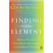 Finding Your Element: How to Discover Your Talents and Passions and Transform Your Life