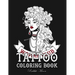 Tattoo Coloring Book: An Adult Coloring Book with Awesome, Sexy, and Relaxing Tattoo Designs for Men and Women