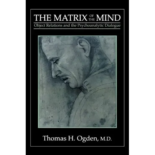 The Matrix of the Mind: Object Relations and the Psychoanalytic Dialogue
