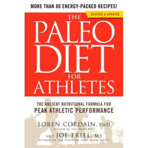 The Paleo Diet for Athletes: The Ancient Nutritional Formula for Peak Athletic Performance