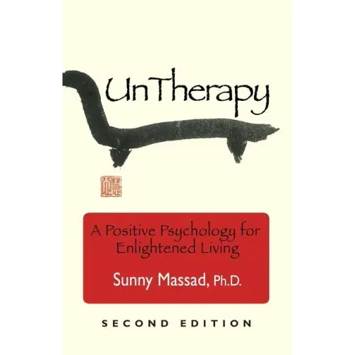 UnTherapy: A Positive Psychology for Enlightened Living
