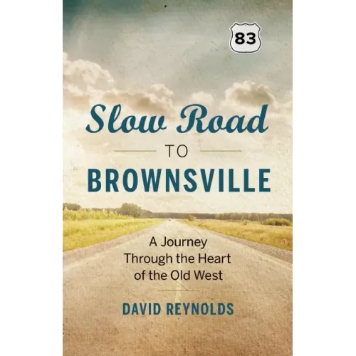 Slow Road to Brownsville: A Journey Through the Heart of the Old West