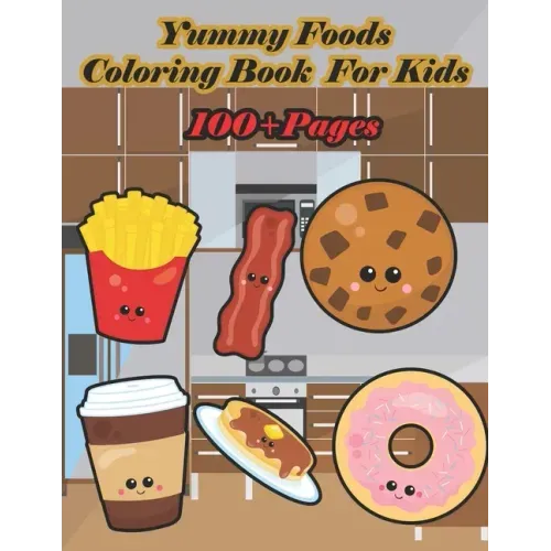 Yummy Foods Coloring Book for Kids: A food book that kids love: books for kids ages 4-8