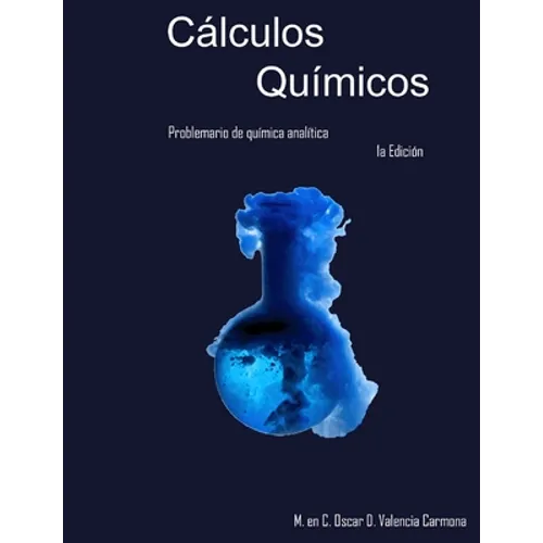 Cálculos químicos: Problemario de química analítica