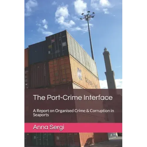 The Port-Crime Interface: A Report on Organised Crime & Corruption in Seaports