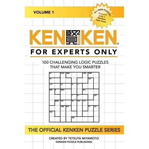 KenKen: For Experts Only: 100 Challenging Logic Puzzles That Make You Smarter