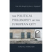 The Political Philosophy of the European City: From Polis, through City-State, to Megalopolis?