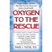Oxygen to the Rescue: Oxygen Therapies, and How They Help Overcome Disease and Restore Overall Health