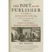 The Poet and the Publisher: The Case of Alexander Pope, Esq., of Twickenham Versus Edmund Curll, Bookseller in Grub Street