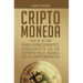 Criptomoneda: Guía de 30 Días Para Principiantes Conviertete En Un Experto En El Mundo de la Criptomoneda