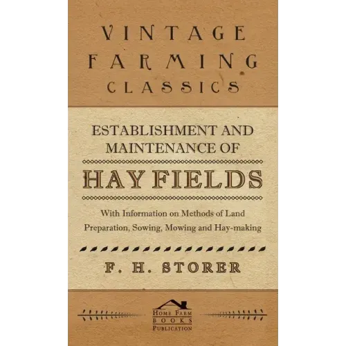 Establishment and Maintenance of Hay Fields: With Information on Methods of Land Preparation, Sowing, Mowing and Hay-making