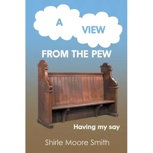 A View from the Pew: Having my say