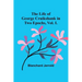 The Life of George Cruikshank in Two Epochs, Vol. I.