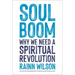 Soul Boom: Why We Need a Spiritual Revolution