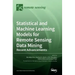 Statistical and Machine Learning Models for Remote Sensing Data Mining: Recent Advancements