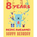 8 Years Being Awesome: Cute Birthday Party Coloring Book for Kids Animals, Cakes, Candies and More Creative Gift Eight Years Old Boys and Girls.