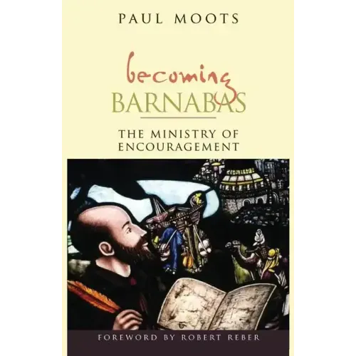 Becoming Barnabas: The Ministry of Encouragement