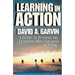 Learning in Action: A Guide to Putting the Learning Organization to Work