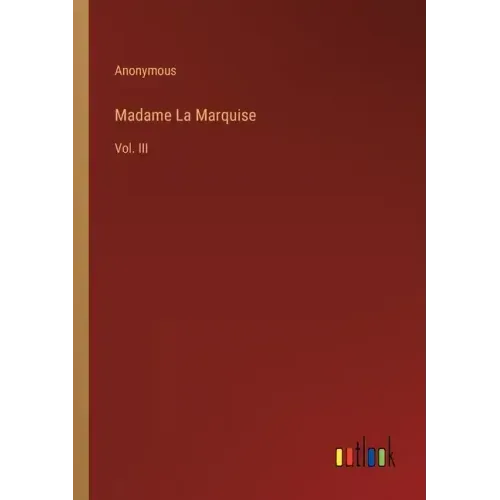 Madame La Marquise: Vol. III