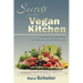 Secrets of My Vegan Kitchen: A Journey into Reversing My Diabetes without Medication