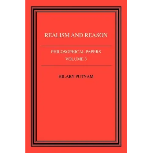 Philosophical Papers: Volume 3, Realism and Reason