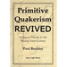 Primitive Quakerism Revived: Living as Friends in the Twenty-First Century