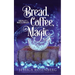 Bread, Coffee, Magic: Baking Up a Magical Midlife, Book 2