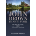 John Brown in New York: The Man, His Family, and the Adirondack Landscape