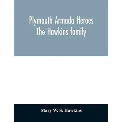 Plymouth Armada heroes: The Hawkins family