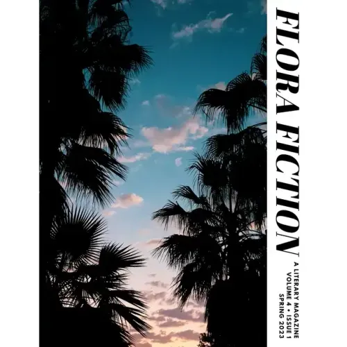 Flora Fiction Literary Magazine Spring 2023: Volume 4 Issue 1