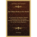 The Oldest Books in the World: An Account of the Religion, Wisdom, Philosophy, Ethics, Psychology, Manners, Proverbs, Sayings, Refinement, Etc., of t
